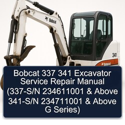 Bobcat 337 341 Excavator (337-s/n 234611001 Above 341-s/n 234711001 G Series) Service Repair Workshop Manual PDF