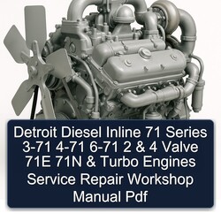 Detroit Diesel 71 Series Inline 3-71 4-71 6-71 2 4 Valve 71E 71N Turbo Engines Service Repair Workshop Manual PDF