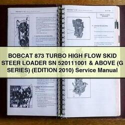 2010 Bobcat 873 Turbo High Flow Skid Steer Loader SN 520111001 Above (g Series) (edition ) Series Service Repair Workshop Manual PDF