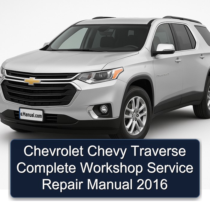 2016 Chevrolet Traverse Chevy Service Repair Workshop Manual PDF