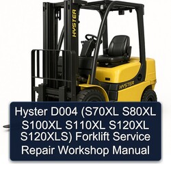 Hyster D004 (s70xl S80XL S100XL S110XL S120XL S120xls) Forklift S70XL S120XLS Service Repair Workshop Manual PDF