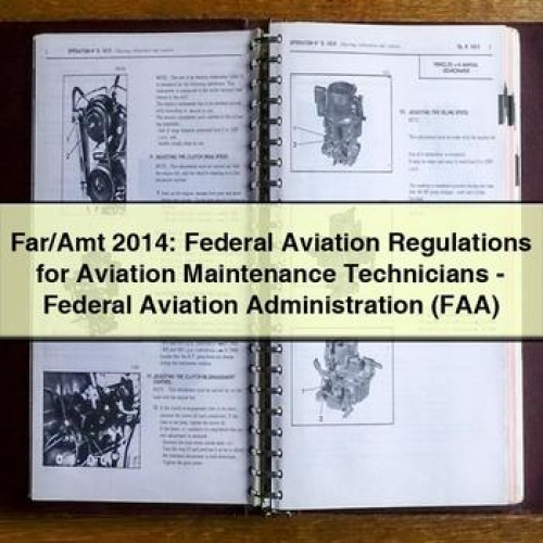 2014 Mini Far/amt : Federal Aviation Regulations Technicians - Administration (FAA) Service Repair Workshop Manual PDF