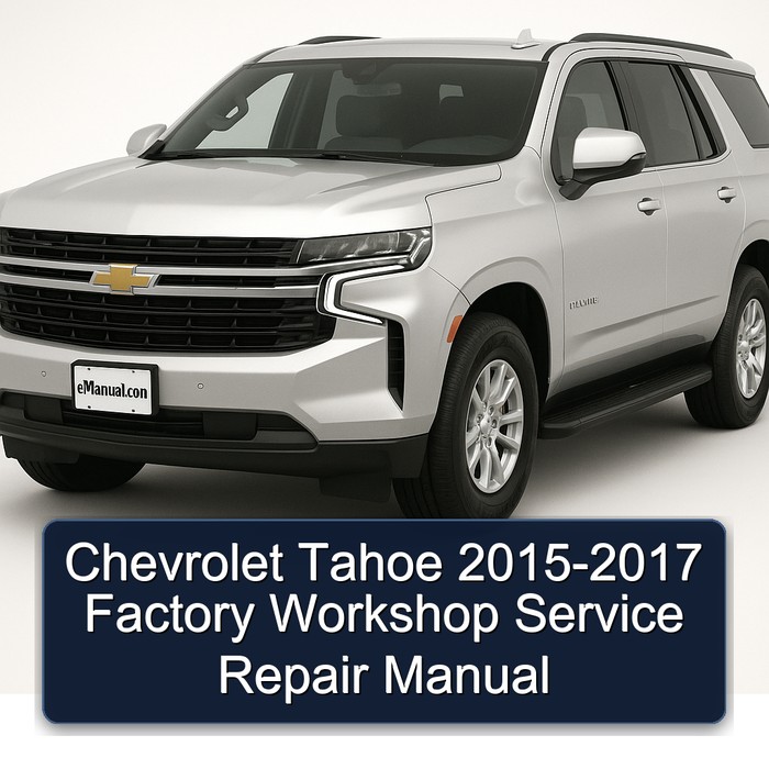 2015-2017 Chevrolet Tahoe Service Repair Workshop Manual PDF