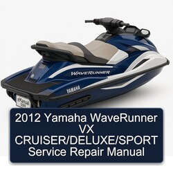 2012 Yamaha Waverunner VX Cruiser/deluxe/sport Service Repair Workshop Manual PDF