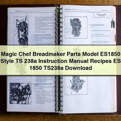 Magic Chef Breadmaker Parts Model ES1850 Style TS 238A Instruction Recipes ES 1850 TS238A Service Repair Workshop Manual PDF
