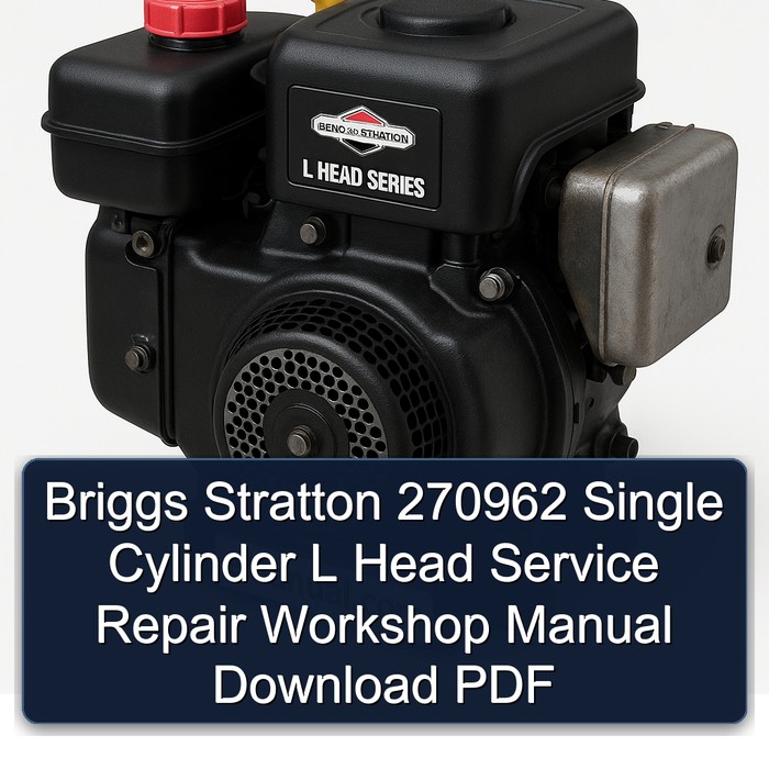 Briggs And Stratton Single Cylinder 270962 L Head Service Repair Workshop Manual PDF