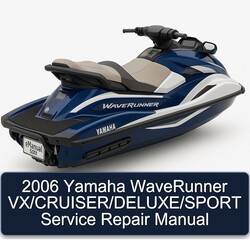 2006 Yamaha WaveRunner VX/CRUISER/DELUXE/SPORT Service Repair Manual 