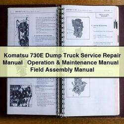 Komatsu 730E Dump Truck Operation Field Assembly Service Repair Workshop Manual PDF