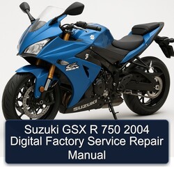2004 Suzuki GSX Series R 750 Digital Service Repair Workshop Manual PDF