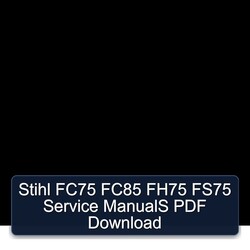 Stihl FC75 FC85 FH75 FS75 Service Repair Workshop Manual PDF