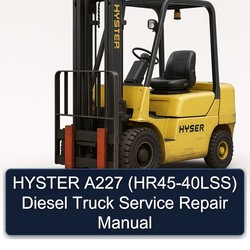 Hyster A227 (HR45-40LSS) Diesel Truck Service Repair Workshop Manual PDF