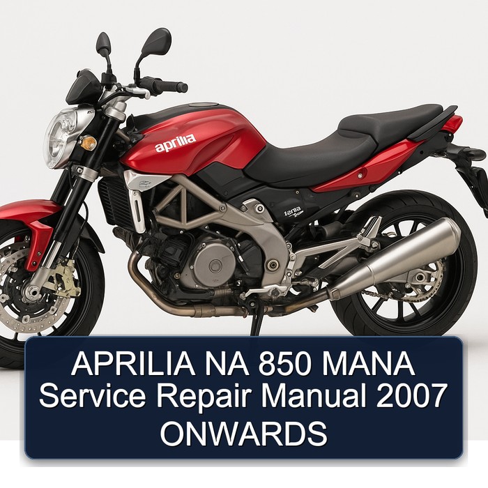 2007 Aprilia NA 850 Mana Onwards Service Repair Workshop Manual PDF