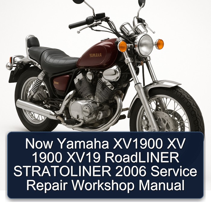 2006 Yamaha XV Models Now XV1900 1900 XV19 Roadliner Stratoliner Service Repair Workshop Manual PDF