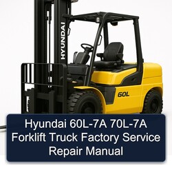 Hyundai 60L-7A 70L-7A Forklift Truck Service Repair Workshop Manual PDF