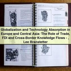 Globalization and Technology Absorption in Europe and Central Asia: The Role of Trade FDI and Cross-Border Knowledge Flows by Lee Branstetter