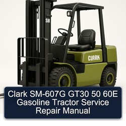 Clark SM-607G GT30 50 60E Gasoline Tractor Service Repair Workshop Manual PDF