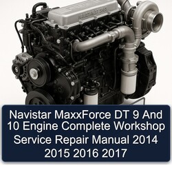 2014-2017 Navistar Maxxforce DT 9 10 Engine Service Repair Workshop Manual PDF