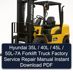 Hyundai 35L / 40L 45L 50L-7A Forklift Truck Service Repair Workshop Manual PDF