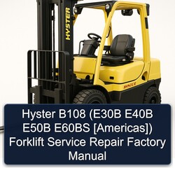 Hyster B108 (e30b E40B E50B E60BS [americas]) Forklift E30B Americas Service Repair Workshop Manual PDF