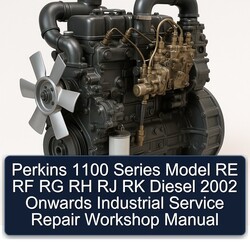 2002 Perkins 1100 Series Model RE RF RG RH RJ RK Diesel Onwards Industrial Service Repair Workshop Manual PDF