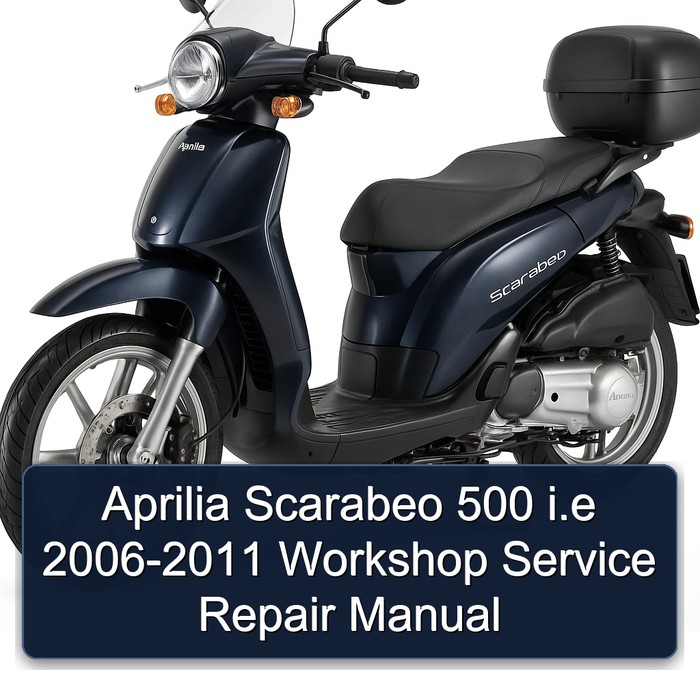 2006-2011 Aprilia Scarabeo 500 I.e Service Repair Workshop Manual PDF