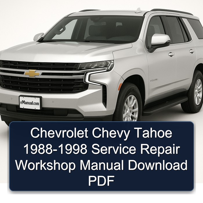 1988-1998 Chevrolet Chevy Tahoe Service Repair Workshop Manual PDF