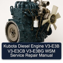 Kubota Diesel Engine V3-E3B V3-E3CB V3-E3BG WSM Service Repair Workshop Manual PDF