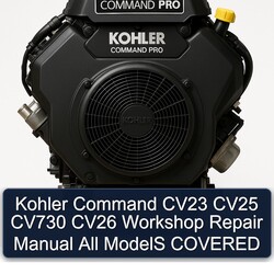 Kohler Command Pro Models CV23 CV25 CV730 CV26 All Covered Service Repair Workshop Manual PDF