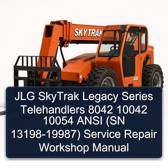 JLG Skytrak Legacy Series Telehandlers 8042 10042 10054 Ansi (sn 13198-19987) Service Repair Workshop Manual PDF