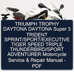 Triumph Speed Triple Trophy Daytona Super 3 Trident Sprint/sport/executive Tiger Thunderbird/sport Adventurer Service Repair Workshop Manual PDF