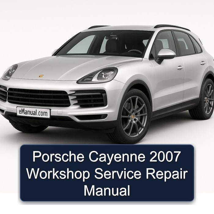 2007 Porsche Cayenne Service Repair Workshop Manual PDF