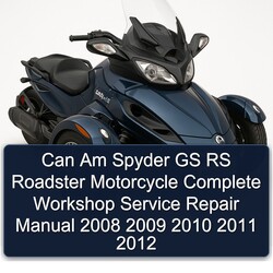 2008-2012 Can Am Spyder GS RS Roadster Motorcycle Service Repair Workshop Manual PDF