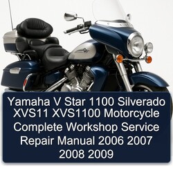 Yamaha V Star 1100 Silverado XVS11 XVS1100 Motorcycle Complete Workshop Service Repair Manual 2006 2007 2008 2009 