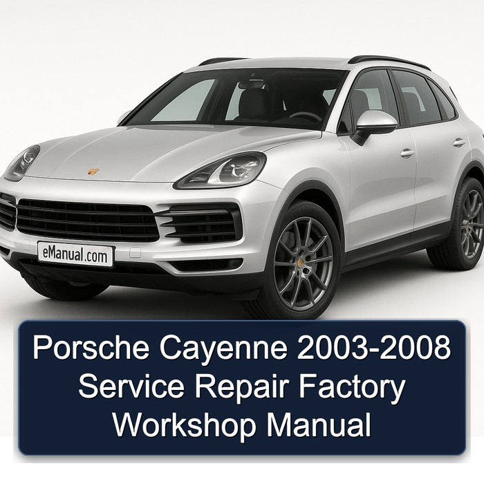 2003-2008 Porsche Cayenne Service Repair Workshop Manual PDF