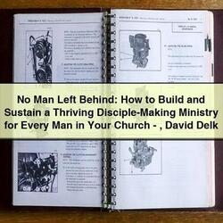 No Man Left Behind: How to Build and Sustain a Thriving Disciple-Making Ministry for Every Man in Your Church-David Delk