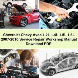 2007-2010 Chevrolet Aveo Chevy 1.2l 1.4l 1.5l 1.6l Service Repair Workshop Manual PDF