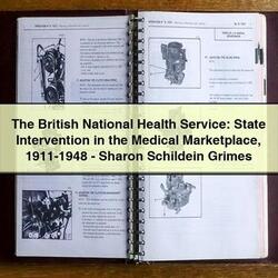 British National Health : State Intervention Medical Marketplace 1911-1948-sharon Schildein Grimes Service Repair Workshop Manual PDF