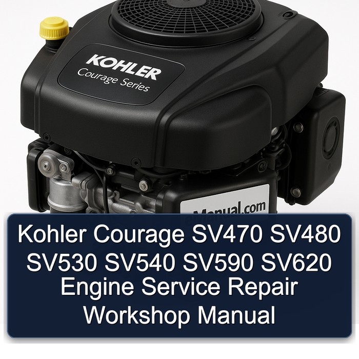 Kohler Courage Series SV470 SV480 SV530 SV540 SV590 SV620 Engine Service Repair Workshop Manual PDF