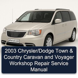 2003 Chrysler/Dodge Town & Country Caravan and Voyager Workshop Repair Service Manual 
