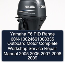 2005-2009 Yamaha F6 PID Range 60n-10024661008335 Outboard Motor Service Repair Workshop Manual PDF