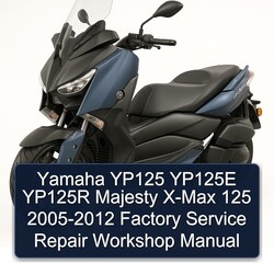 2005-2012 Yamaha Majesty YP125 YP125E YP125R X-MAX 125 Service Repair Workshop Manual PDF