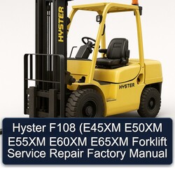 Hyster F108 (e45xm E50XM E55XM E60XM E65XM Forklift Service Repair Workshop Manual PDF