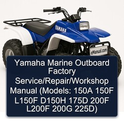 Yamaha Marine Outboard / (models: 150A 150F L150F D150H 175D 200F L200F 200G 225d) Service Repair Workshop Manual PDF