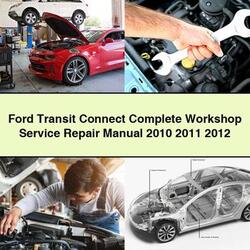 2010-2012 Ford Transit Connect Service Repair Workshop Manual PDF