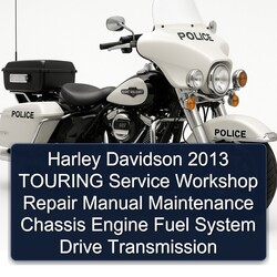 2013 Harley Davidson Touring Chassis Engine Fuel System Drive Transmission Service Repair Workshop Manual PDF