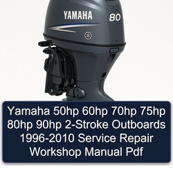 1996-2010 Yamaha 50HP 60HP 70HP 75HP 80HP 90HP 2-stroke Outboards Service Repair Workshop Manual PDF