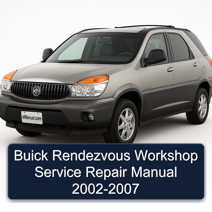 2002-2007 Buick Rendezvous Service Repair Workshop Manual PDF