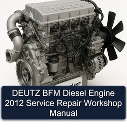 2012 Deutz BFM Diesel Engine Service Repair Workshop Manual PDF