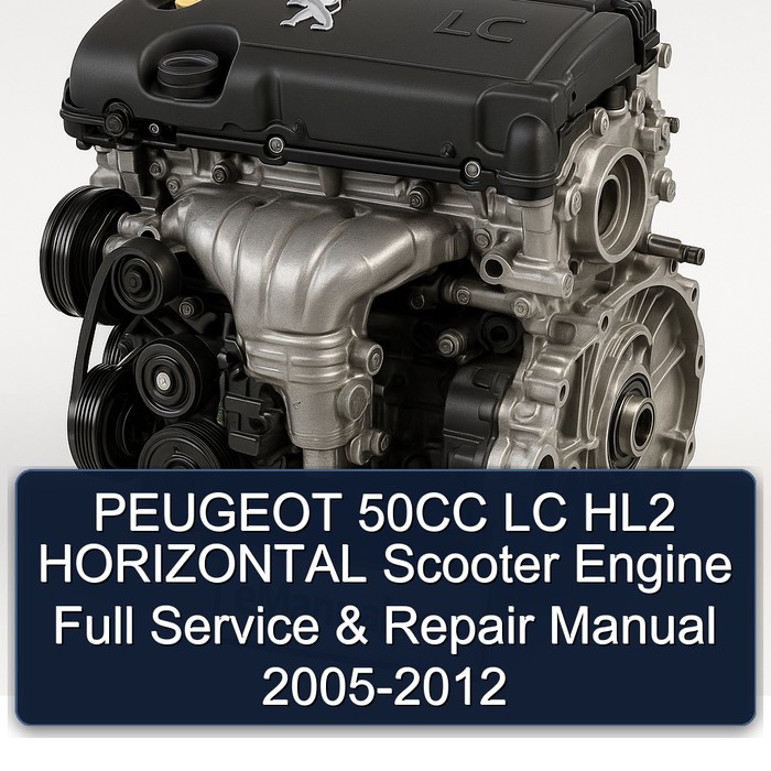 2005-2012 Peugeot 50CC LC HL2 Horizontal Scooter Engine Service Repair Workshop Manual PDF