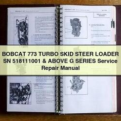 Bobcat 773 Turbo Skid Steer Loader SN 518111001 Above G Series Service Repair Workshop Manual PDF